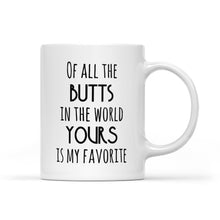 Load image into Gallery viewer, Funny Valentine gift for her Funny Mug Wife Gift Girlfriend Gift Your Butts is My Favorite - FSD1330D06